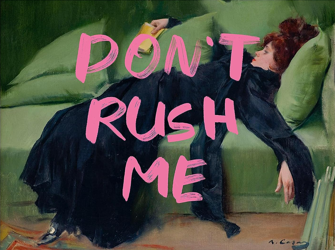 FUNNY AESTHETIC "DONT RUSH ME "CANVAS POSTER