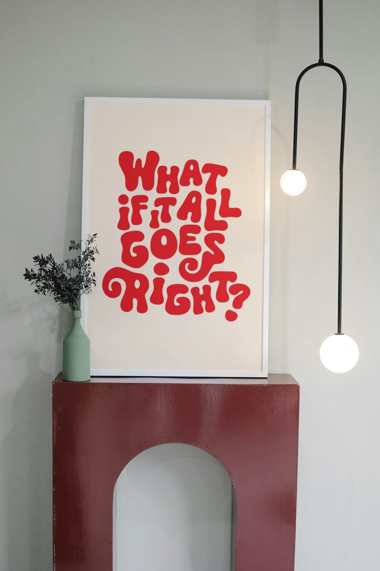 "WHAT IF IT ALL GOES RIGHT " CANVAS POSTER