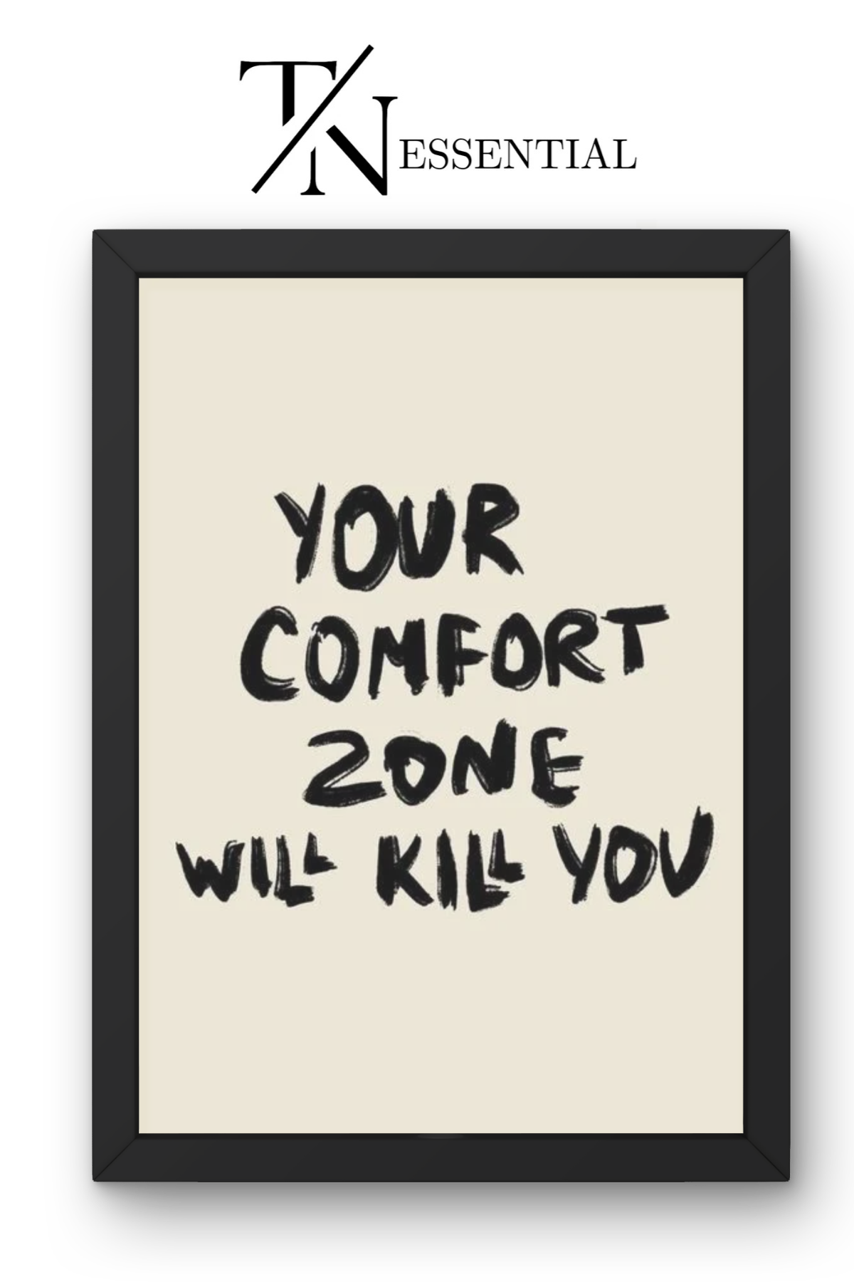 MOTIVATIONAL "YOUR COMFORT ZONE WILL KILL YOU"