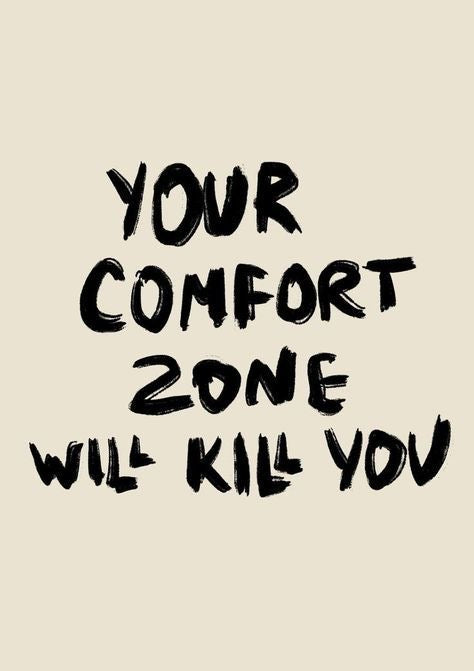 MOTIVATIONAL "YOUR COMFORT ZONE WILL KILL YOU"