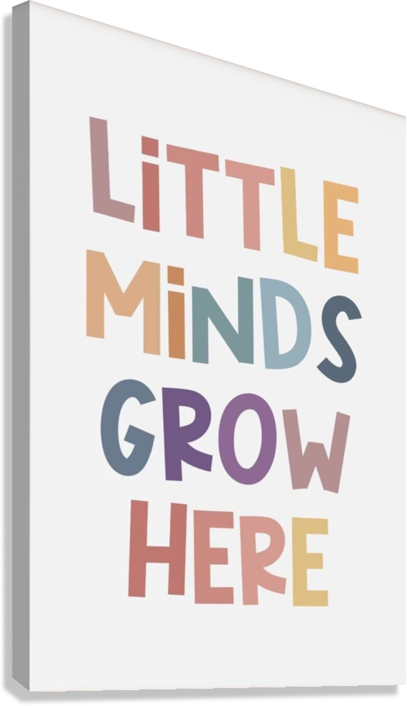 LITTLE MINDS GROW HERE NURSERY CANVAS POSTER