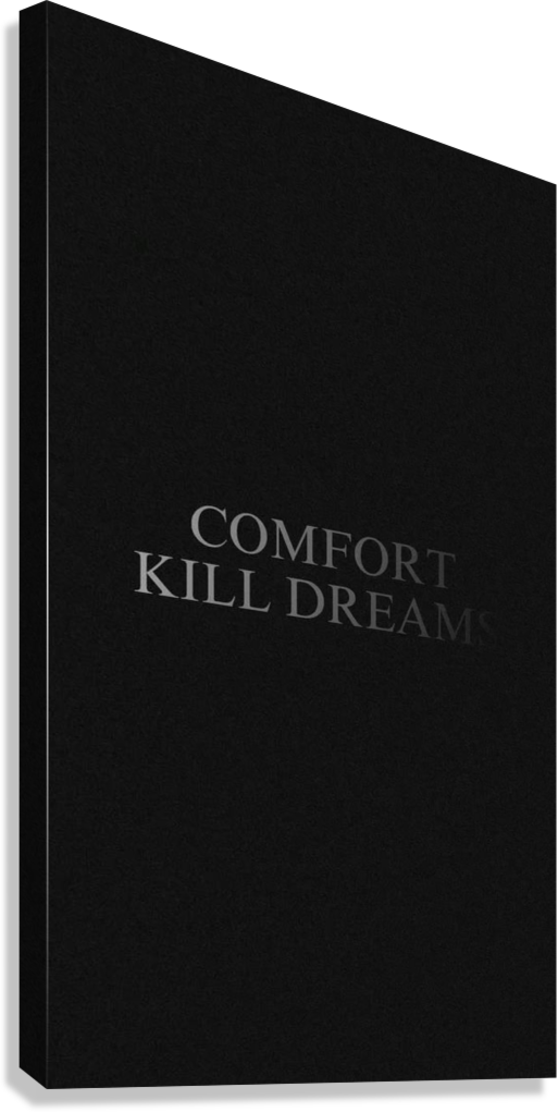 COMFORT KILLS DREAMS MOTIVATIONAL CANVAS POSTER