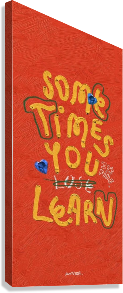 SOMETIMES YOU LEARN CANVAS POSTER