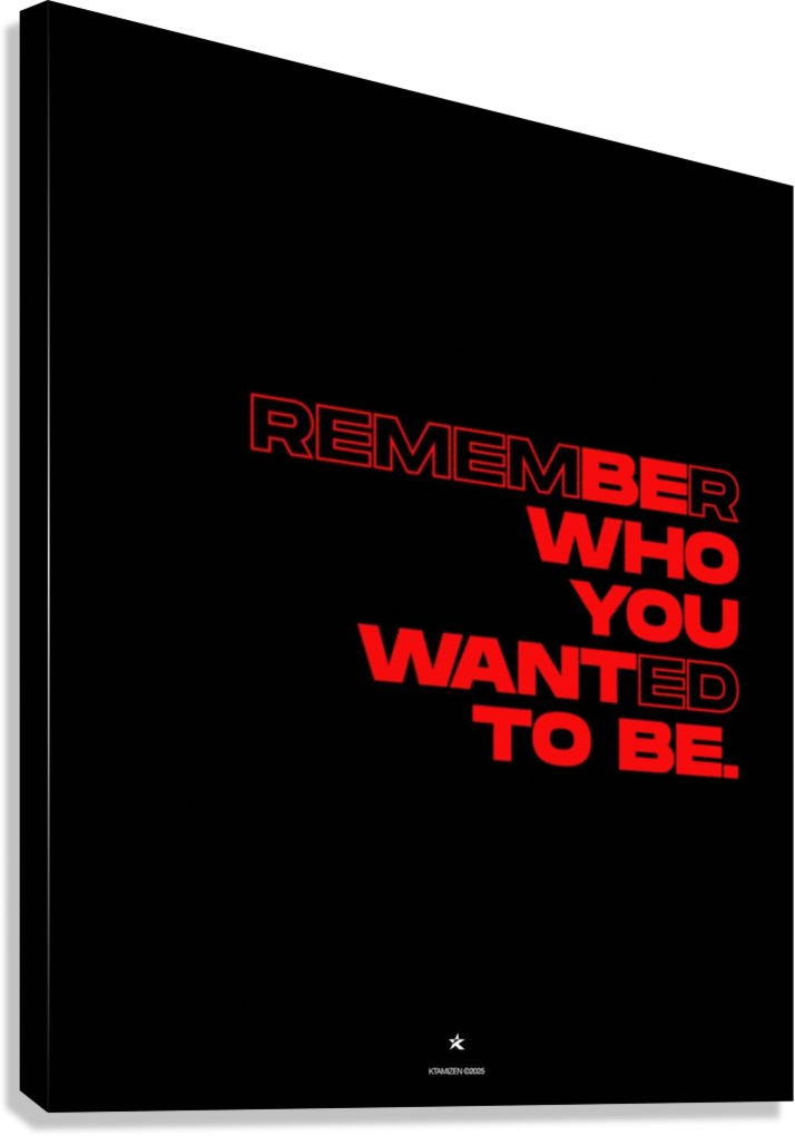 REMEMBER WHO YOU WANTED TO BE MOTIVATIONAL CANVAS POSTER
