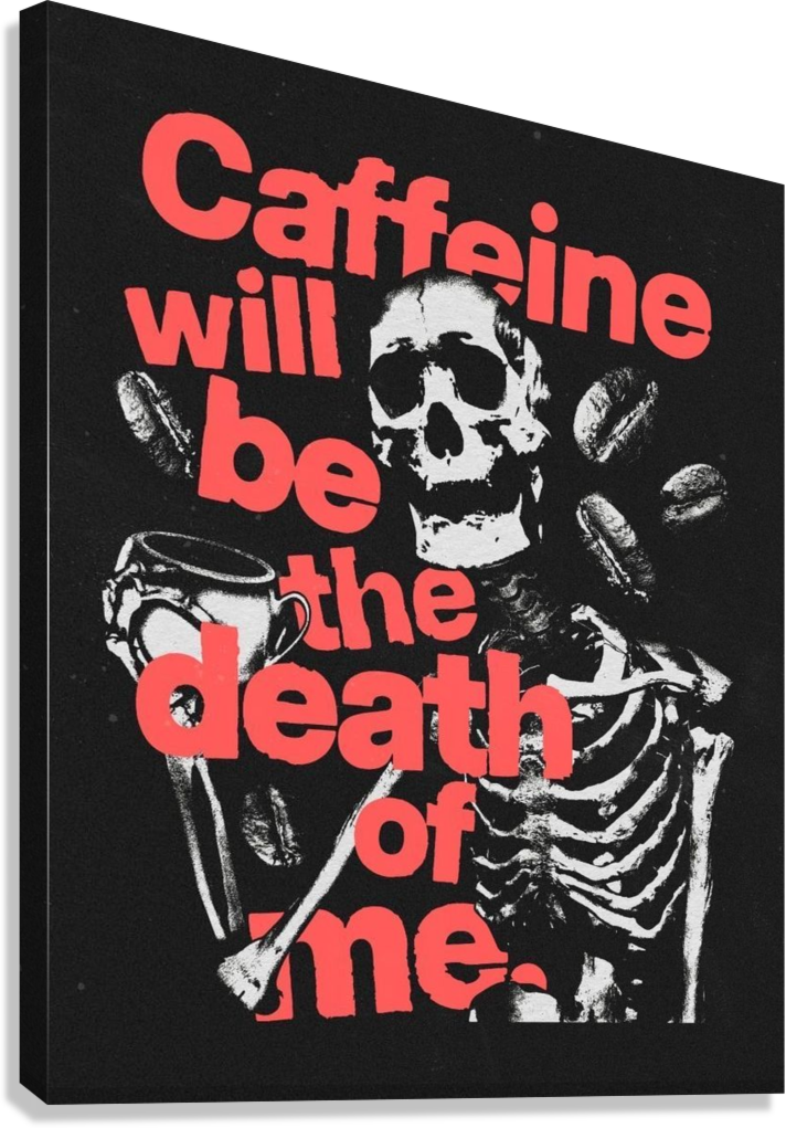 FUNNY COFFEE ADDICT SKELETON CANVAS POSTER