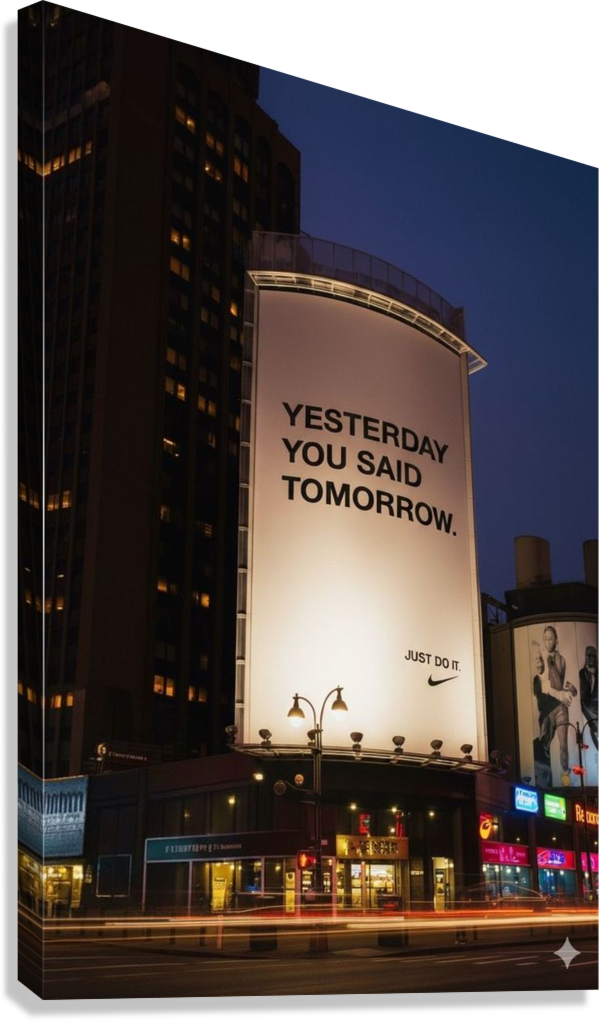 YESTERDAY YOU SAID TOMORROW MOTIVATIONAL CITY BILLBOARD CANVAS POSTER