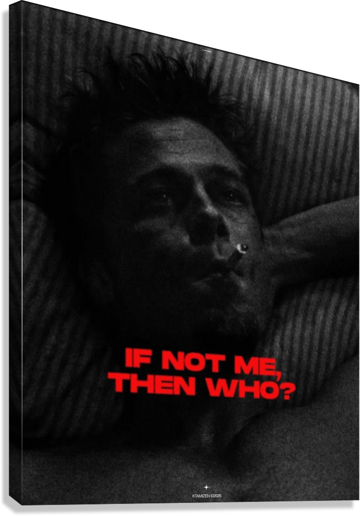 IF NOT ME THEN WHO MOTIVATIONAL MINDSET CANVAS POSTER