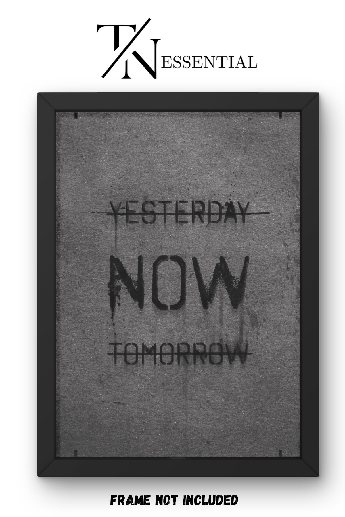 ONLY NOW EXISTS CANVAS POSTER