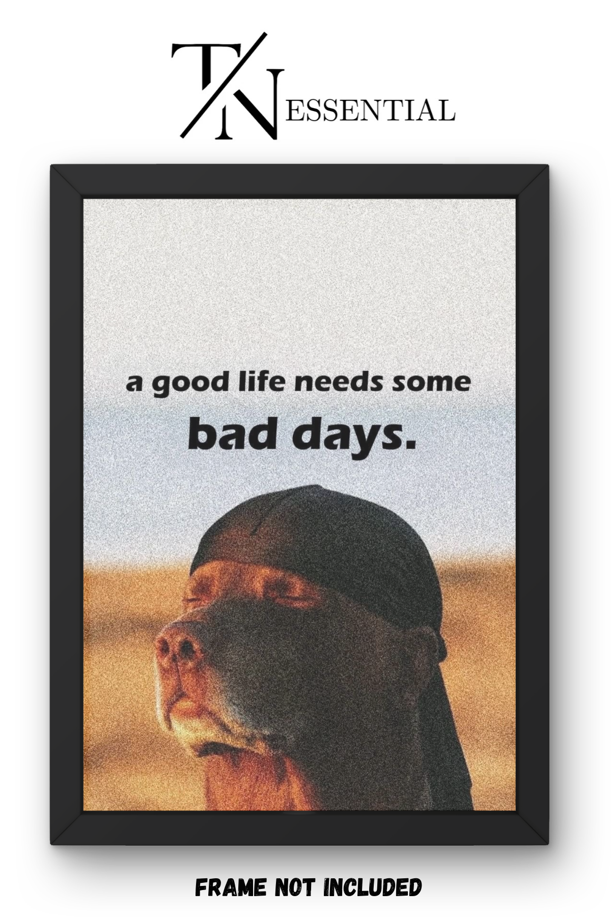 FUNNY "A GOOD LIFE NEEDS BAD DAYS" DOG CANVAS POSTER