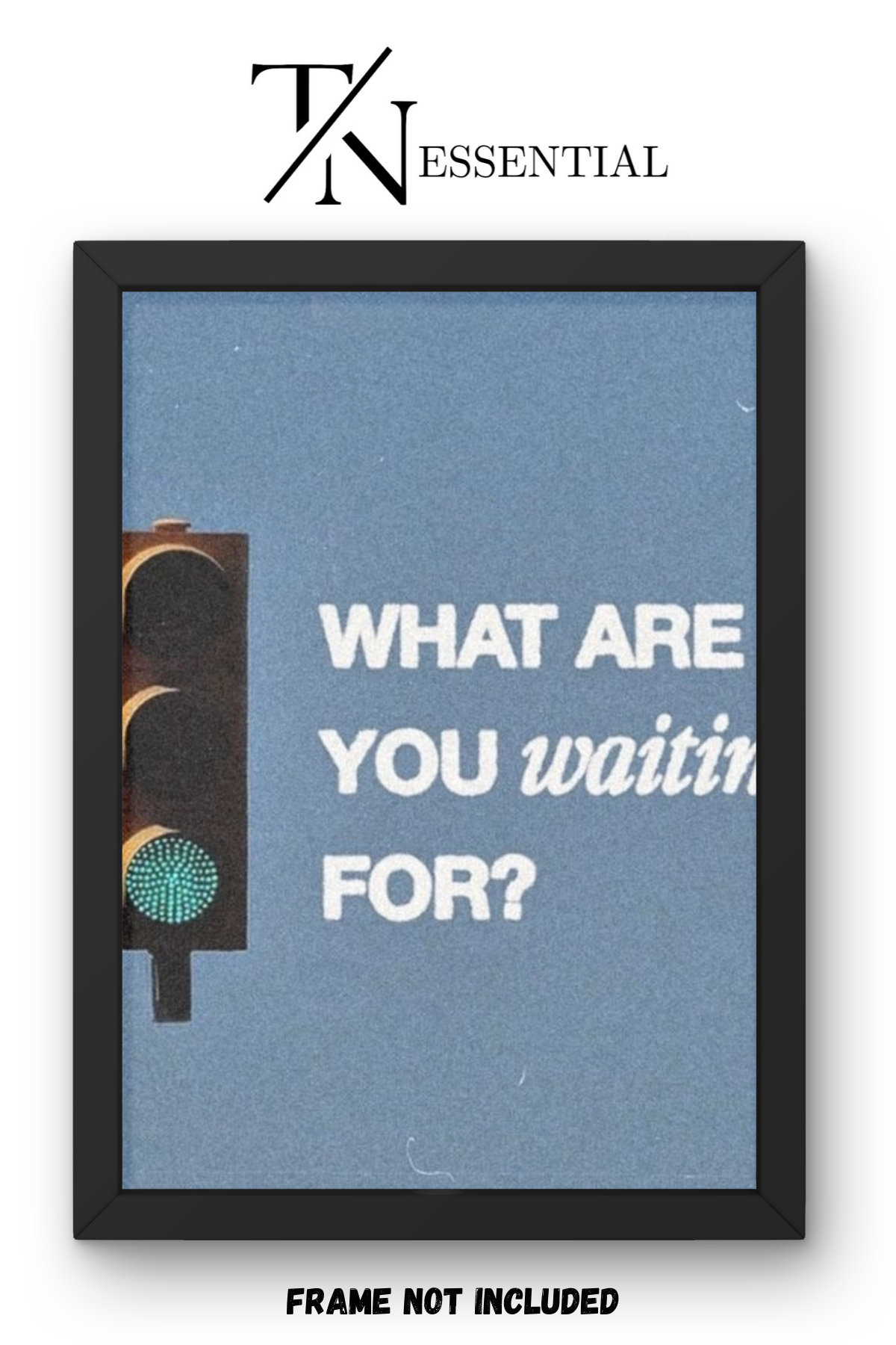 WHAT ARE YOU WAITING FOR MOTIVATIONAL CANVAS POSTER