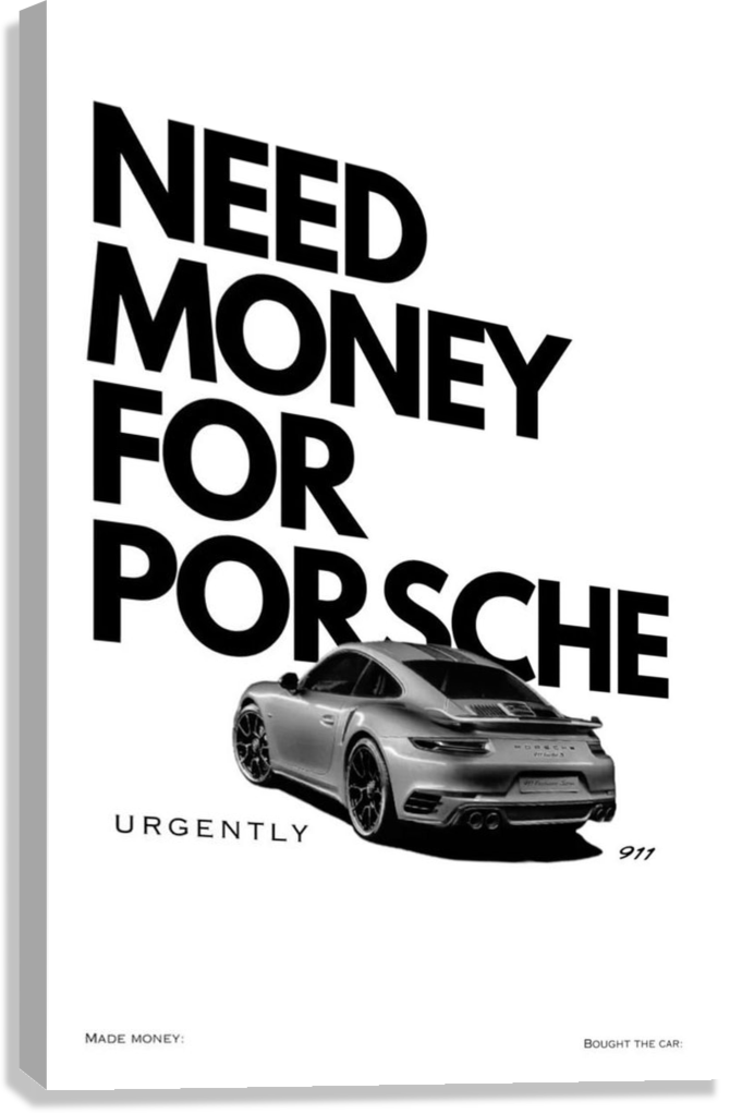 MOTIVATIONAL "NEED MONEY FOR PORSCHE" AESTHETIC CANVAS POSTER