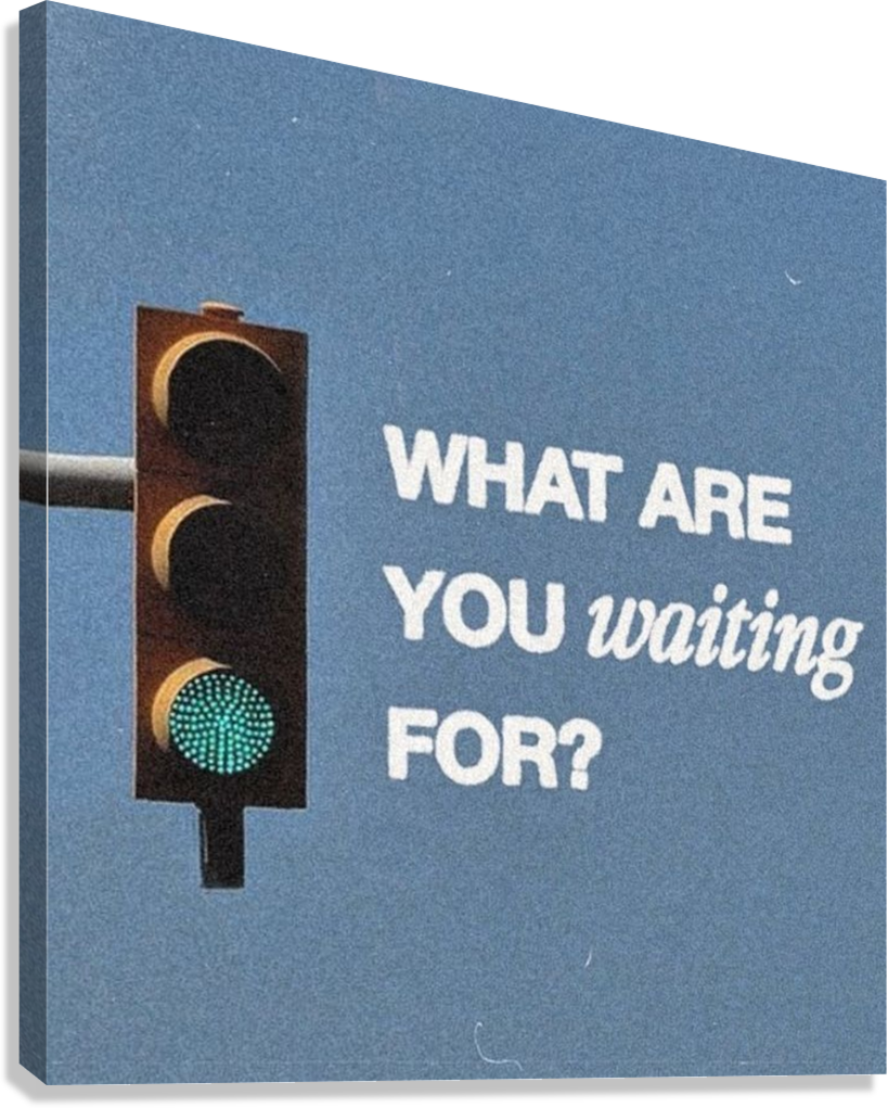 WHAT ARE YOU WAITING FOR MOTIVATIONAL CANVAS POSTER