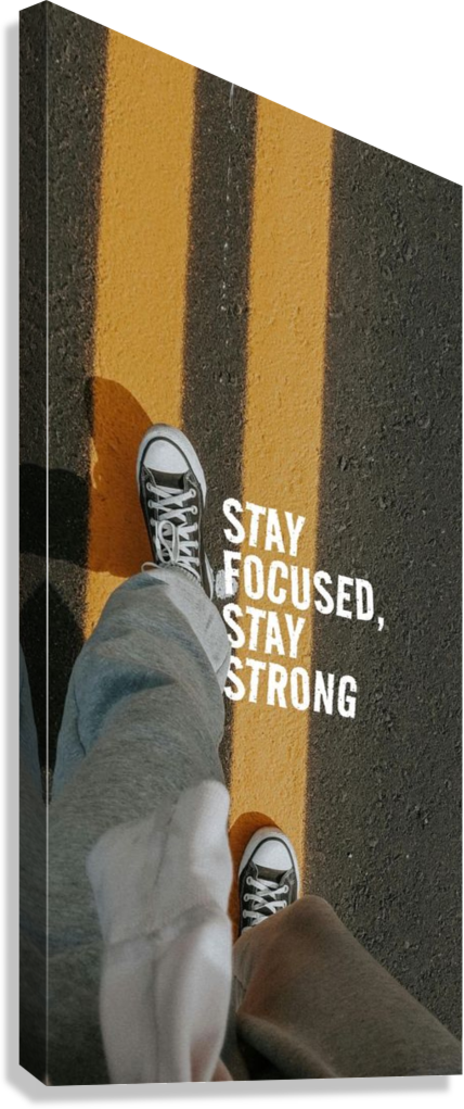 FOCUS AND STRENGTH QUOTE CANVAS POSTER