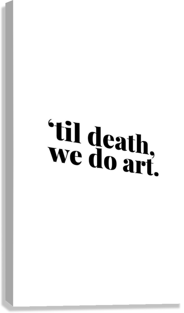 ART UNTIL THE END CANVAS POSTER