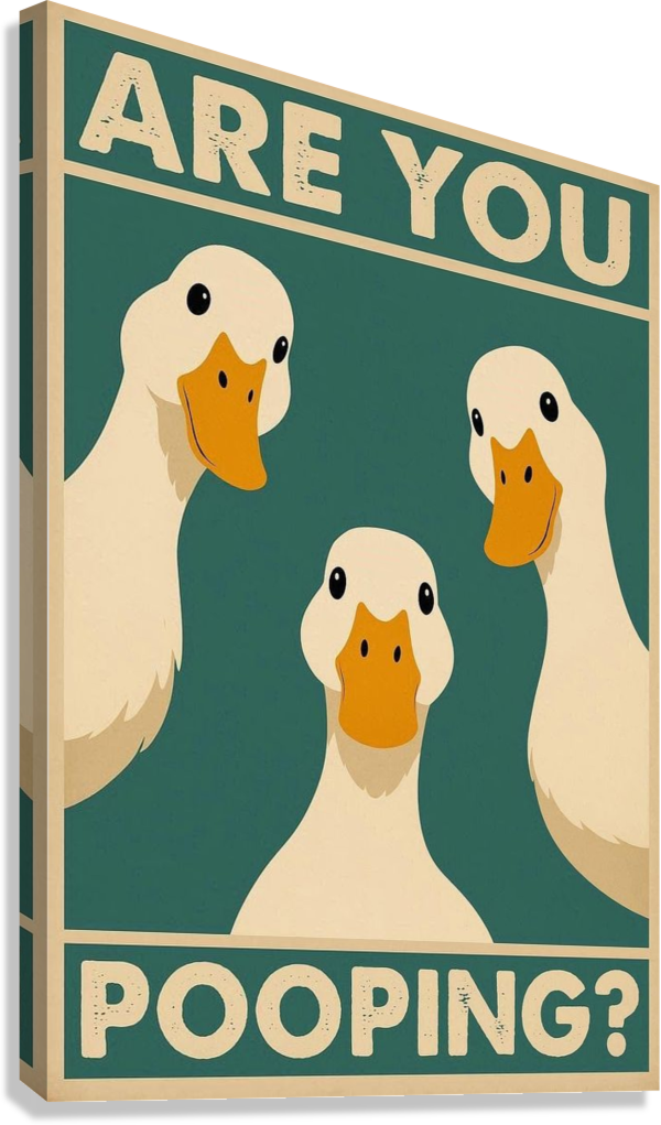 FUNNY DUCK "ARE YOU POOPING?" CANVAS POSTER
