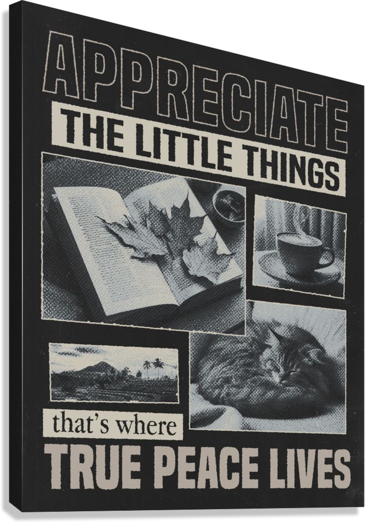 APPRECIATE THE LITTLE THINGS CANVAS POSTER