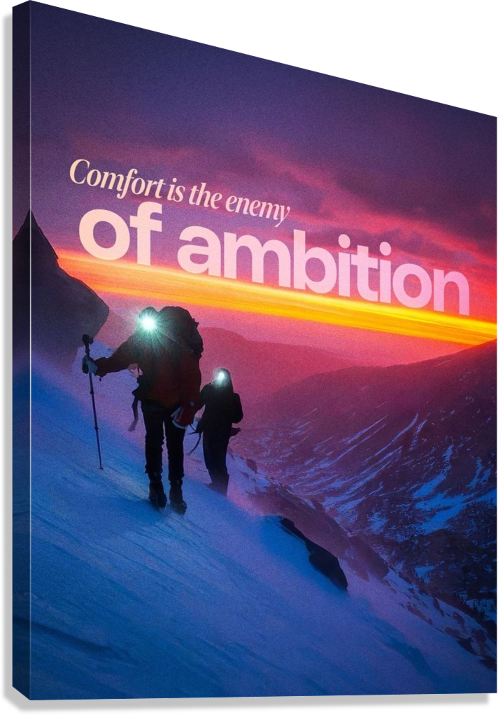 COMFORT IS THE ENEMY OF AMBITION MOTIVATIONAL CANVAS POSTER