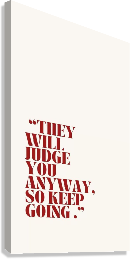 IGNORE JUDGMENT KEEP GOING MOTIVATIONAL CANVAS POSTER